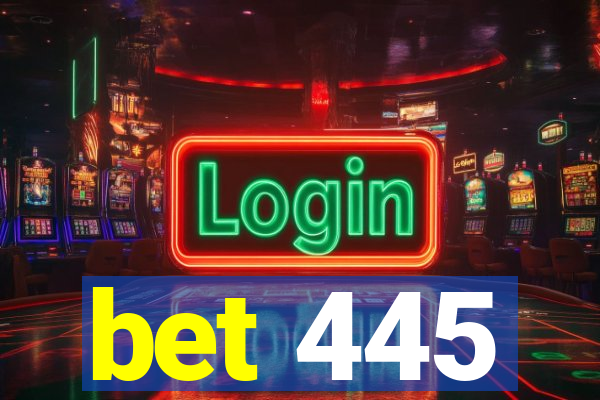 bet 445